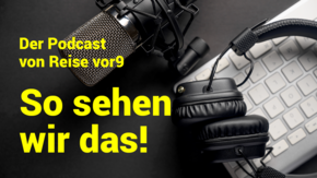 Podcast Reise vor9 Visual So sehen wir das Foto iStock Anton Ostapenko